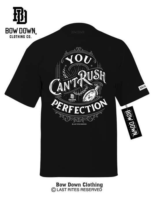 CAN'T RUSH PERFECTION